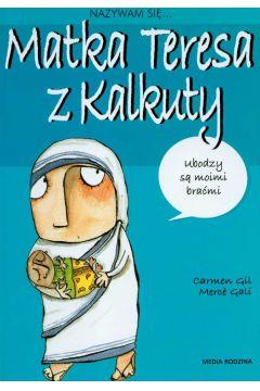 NAZYWAM SIĘ MATKA TERESA Z KALKUTY