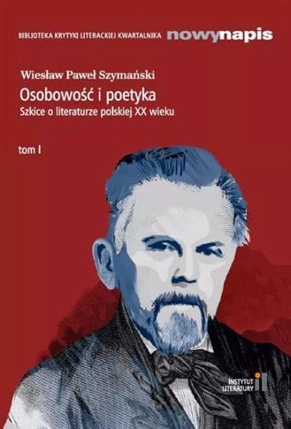 OSOBOWOŚĆ I POETYKA. SZKICE O LITERATURZE POLSKIEJ