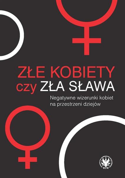 ZŁE KOBIETY CZY ZŁA SŁAWA?