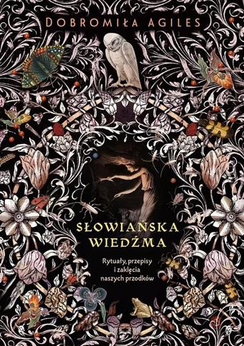 Słowiańska wiedźma. Rytuały, przepisy i zaklęcia n