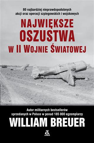 NAJWIĘKSZE OSZUSTWA W II WOJNIE ŚWIATOWEJ