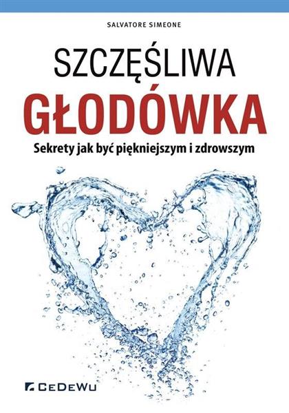 SZCZĘŚLIWA GŁODÓWKA. SEKRETY JAK BYĆ PIĘKNIEJSZYM