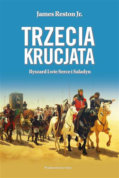 TRZECIA KRUCJATA. RYSZARD LWIE SERCE I SALADYN