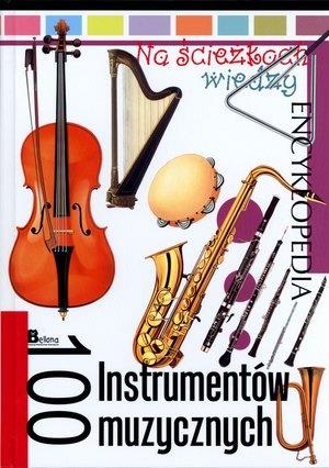 NA ŚCIEŻKACH WIEDZY. ENCYKLOPEDIA.100 INSTRUMENTÓW