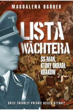 Lista Wachtera. SS-man który okradł Kraków