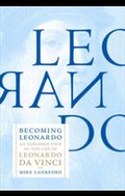 BECOMING LEONARDO: AN EXPLODED VIEW OF THE LIFE OF