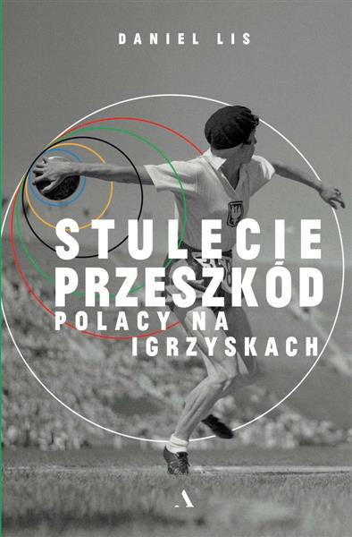 STULECIE PRZESZKÓD. POLACY NA IGRZYSKACH