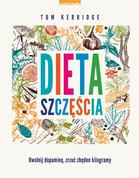 DIETA SZCZĘŚCIA. UWOLNIJ DOPAMINĘ, ZRZUĆ ZBĘDNE