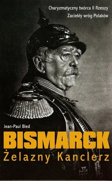 BISMARCK. ŻELAZNY KANCLERZ