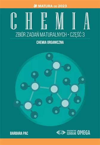 Chemia. Zbiór zadań maturalnych. Część 3. Matura o