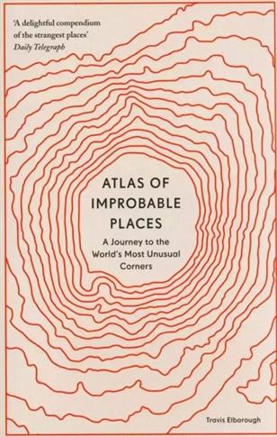 ATLAS OF IMPROBABLE PLACES