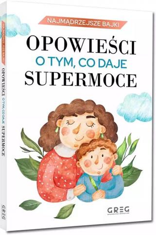 OPOWIEŚCI O TYM, CO DAJE SUPERMOCE - S.NOWY