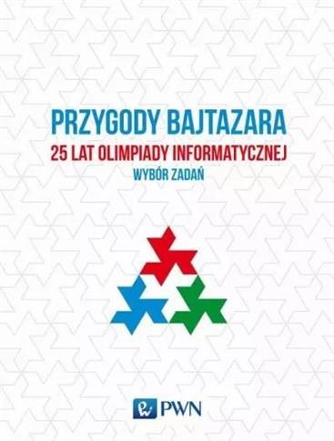 Przygody Bajtazara. 25 lat Olimpiady Informatyczne