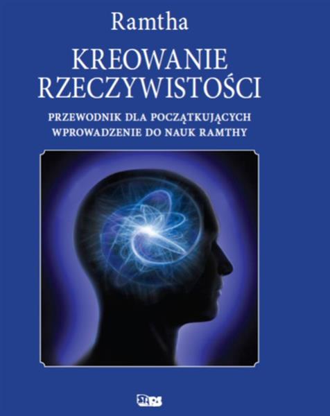 KREOWANIE RZECZYWISTOŚCI. PRZEWODNIK DLA POCZĄTKUJ