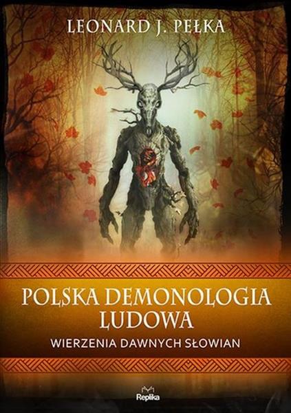 POLSKA DEMONOLOGIA LUDOWA. WIERZENIA DAWNYCH