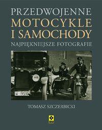 PRZEDWOJENNE MOTOCYKLE I SAMOCHODY OSOBOWE. NAJPIĘ