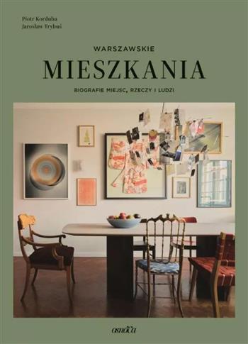 Mieszkania warszawskie. Biografie miejsc, rzeczy i