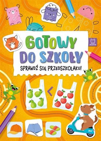 GOTOWY DO SZKOŁY. SPRAWDŹ SIĘ PRZEDSZKOLAKU!