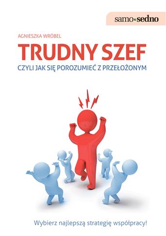 Trudny szef,czyli jak porozumieć się z przełożony