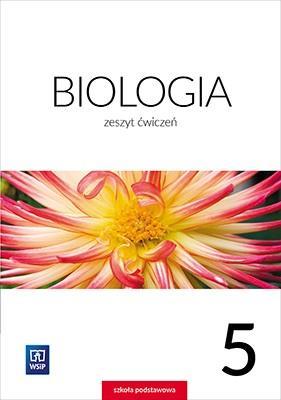 BIOLOGIA. ZESZYT ĆWICZEŃ. KLASA 5. SZKOŁA PODSTAWO