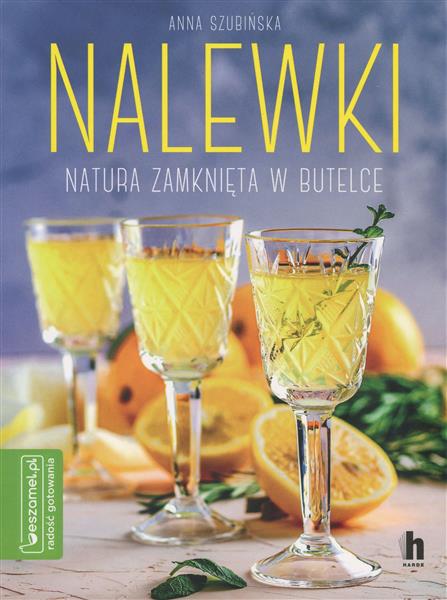 Nalewki. Natura zamknięta w butelce