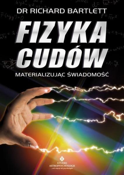 FIZYKA CUDÓW, MATERIALIZUJĄC ŚWIADOMOŚĆ, WYDANIE 7