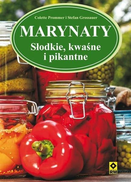 MARYNATY. SŁODKIE, KWAŚNE I PIKANTNE