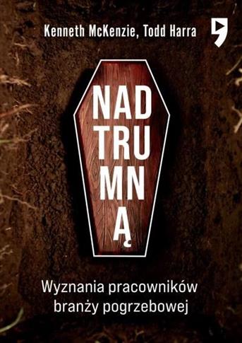 Nad trumną.Wyznania pracowników branży pogrzebowej