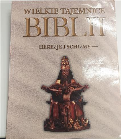 WIELKIE TAJEMNUCE BIBLII HEREZJE I SCHIZMY