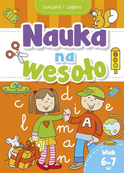 NAUKA NA WESOŁO. ĆWICZENIA I ZADANIA. WIEK 6-7 LAT