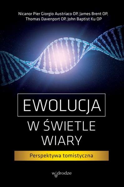 EWOLUCJA W ŚWIETLE WIARY. PERSPEKTYWA TOMISTYCZNA