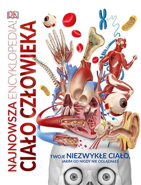 NAJNOWSZA ENCYKLOPEDIA. CIAŁO CZŁOWIEKA