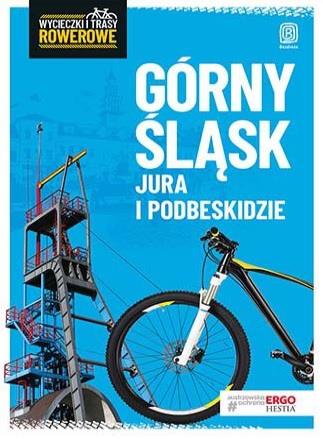 WYCIECZKI I TRASY ROWEROWE. GÓRNY ŚLĄSK, JURA I PO