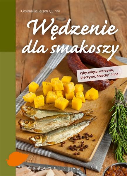 WĘDZENIE DLA SMAKOSZY. RYBY, MIĘSO, WARZYWA, PIECZ