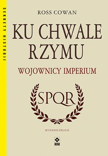 KU CHWALE RZYMU. WOJOWNICY IMPERIUM, WYDANIE 2