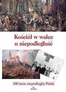 KOŚCIÓŁ W WALCE O NIEPODLEGŁOŚĆ