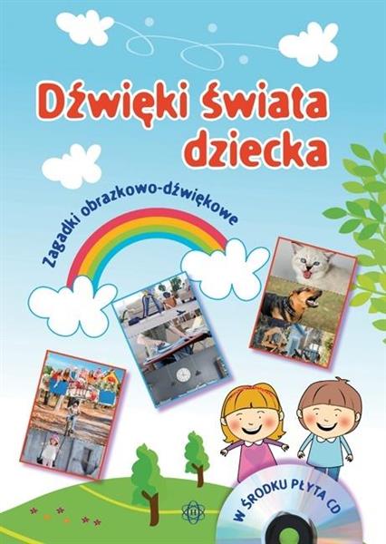 DŹWIĘKI ŚWIATA DZIECKA. ZAGADKI OBRAZKOWO-DŹWIĘKOW