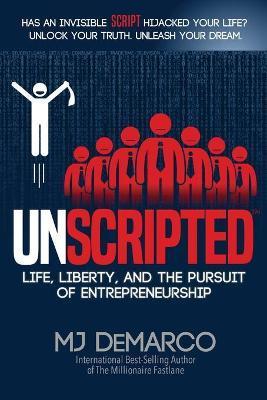 UNSCRIPTED : LIFE, LIBERTY, AND THE PURSUIT OF ...