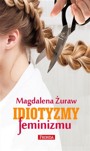 Idiotyzmy feminizmu Magdalena Żuraw