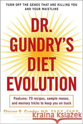 Dr. Gundry's Diet Evolution: Turn Off the Genes Th