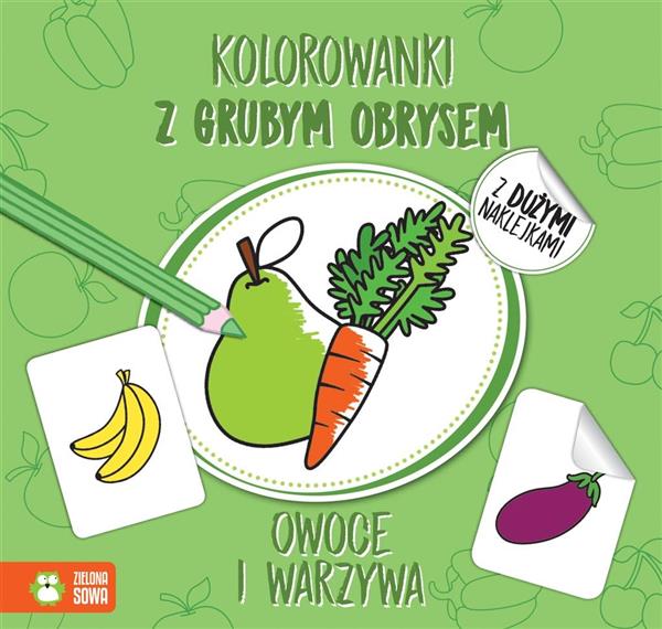 KOLOROWANKI Z GRUBYM OBRYSEM. OWOCE I WARZYWA