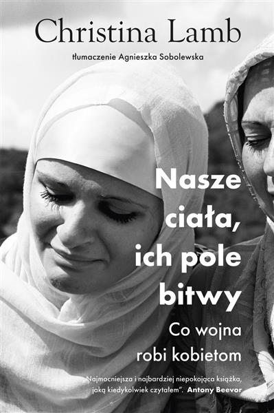 NASZE CIAŁA, ICH POLE BITWY. CO WOJNA ROBI KOBIETO