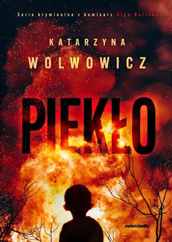 SERIA KRYMINALNA Z KOMISARZ OLGĄ BALICKĄ. 7. PIEKŁ