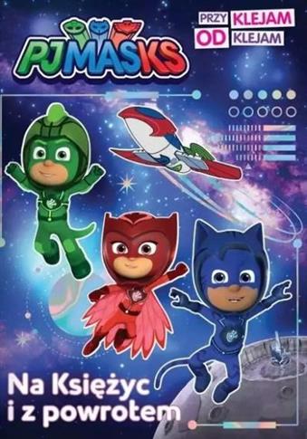 PJ MASKS. PRZYKLEJAM ODKLEJAM. NA KSIĘŻYC...