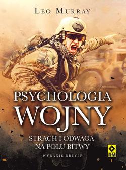 PSYCHOLOGIA WOJNY. STRACH I ODWAGA NA POLU BITWY.