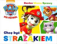 PSI PATROL. BARDZO WAŻNE... - CHCĘ BYĆ STRAŻAKIEM