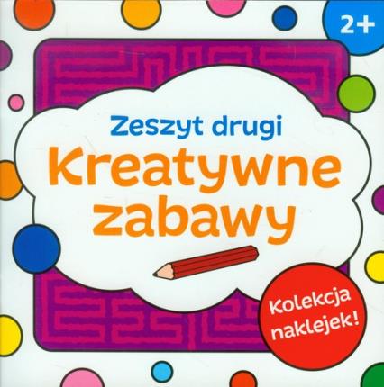 KREATYWNE ZABAWY. ZESZYT DRUGI