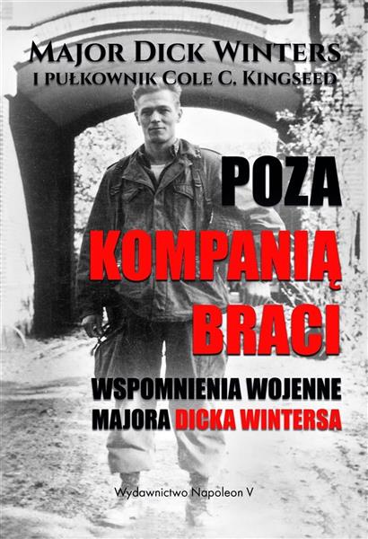 POZA KOMPANIĄ BRACI. WSPOMNIENIA WOJENNE...POZA