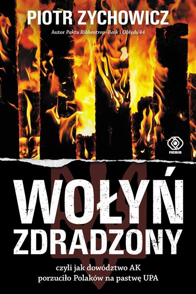 WOŁYŃ ZDRADZONY. CZYLI JAK DOWÓDZTWO