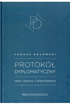 PROTOKÓŁ DYPLOMATYCZNY. MIĘDZY TRADYCJĄ A NOWOCZES